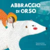 abbraccio di orso. ediz. a colori