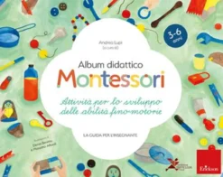 album didattico montessori. attività per lo sviluppo delle abilità fino-motorie. la guida per l'insegnante