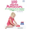 100 attività montessori per preparare il mio bambino a leggere e a scrivere