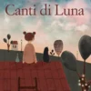 canti di luna. ediz. a colori