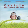 cariclò alla ricerca del volo. ediz. a colori