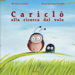 cariclò alla ricerca del volo. ediz. a colori