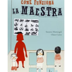 come funziona la maestra. ediz. illustrata
