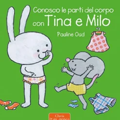 conosco le parti del corpo con tina e milo. ediz. a colori