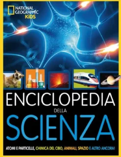 enciclopedia della scienza. atomi e particelle, chimica del cibo, animali, spazio e altro ancora! ediz. illustrata