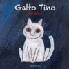 gatto tino. ediz. illustrata