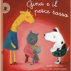 gina e il pesce rosso. ediz. illustrata