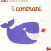 i contrari. scorri e gioca. ediz. illustrata