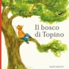 il bosco di topino. un anno nella natura