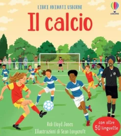 il calcio. libri animati. ediz. a colori