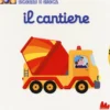 il cantiere. scorri e gioca. ediz. illustrata
