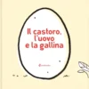 il castoro, l'uovo e la gallina