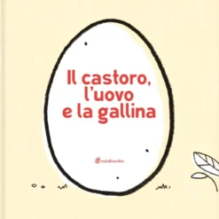 il castoro, l'uovo e la gallina