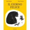 il giorno felice. ediz. illustrata