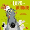 il lupo... buono! ediz. a colori