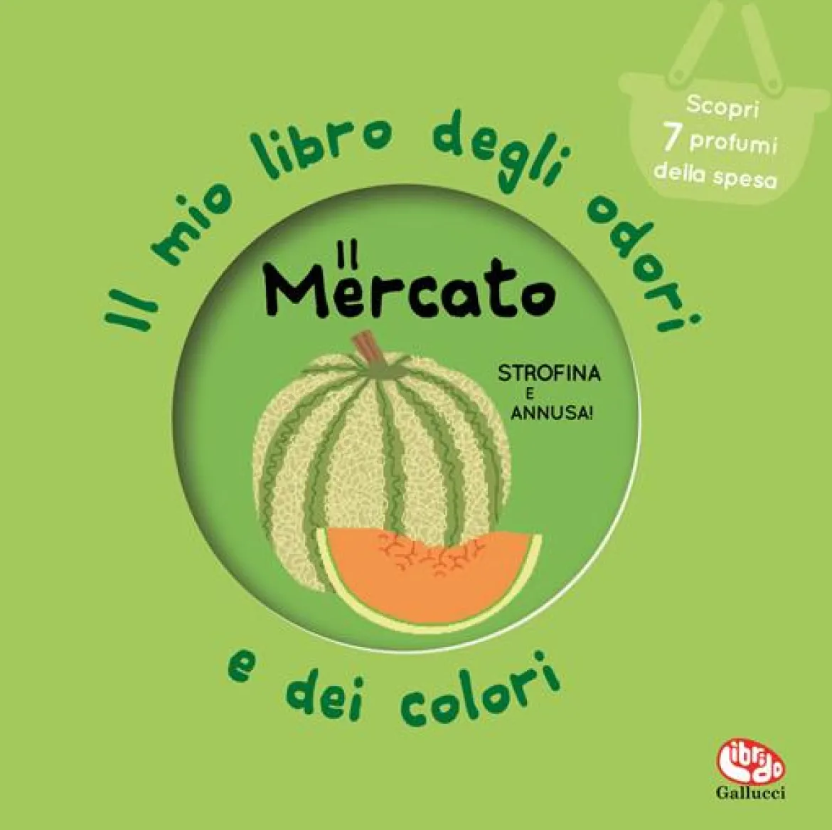 il mercato. il mio libro degli odori e dei colori. nuova ediz.