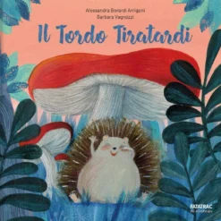 il tordo tiratardi. ediz. a colori