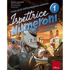 i mini gialli dell'intelligenza numerica. vol. 1: ispettrice numeroni e il furto sul set cinematografico.