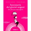 inventario dei giorni sospesi. idee felici per tempi difficili. ediz. a colori