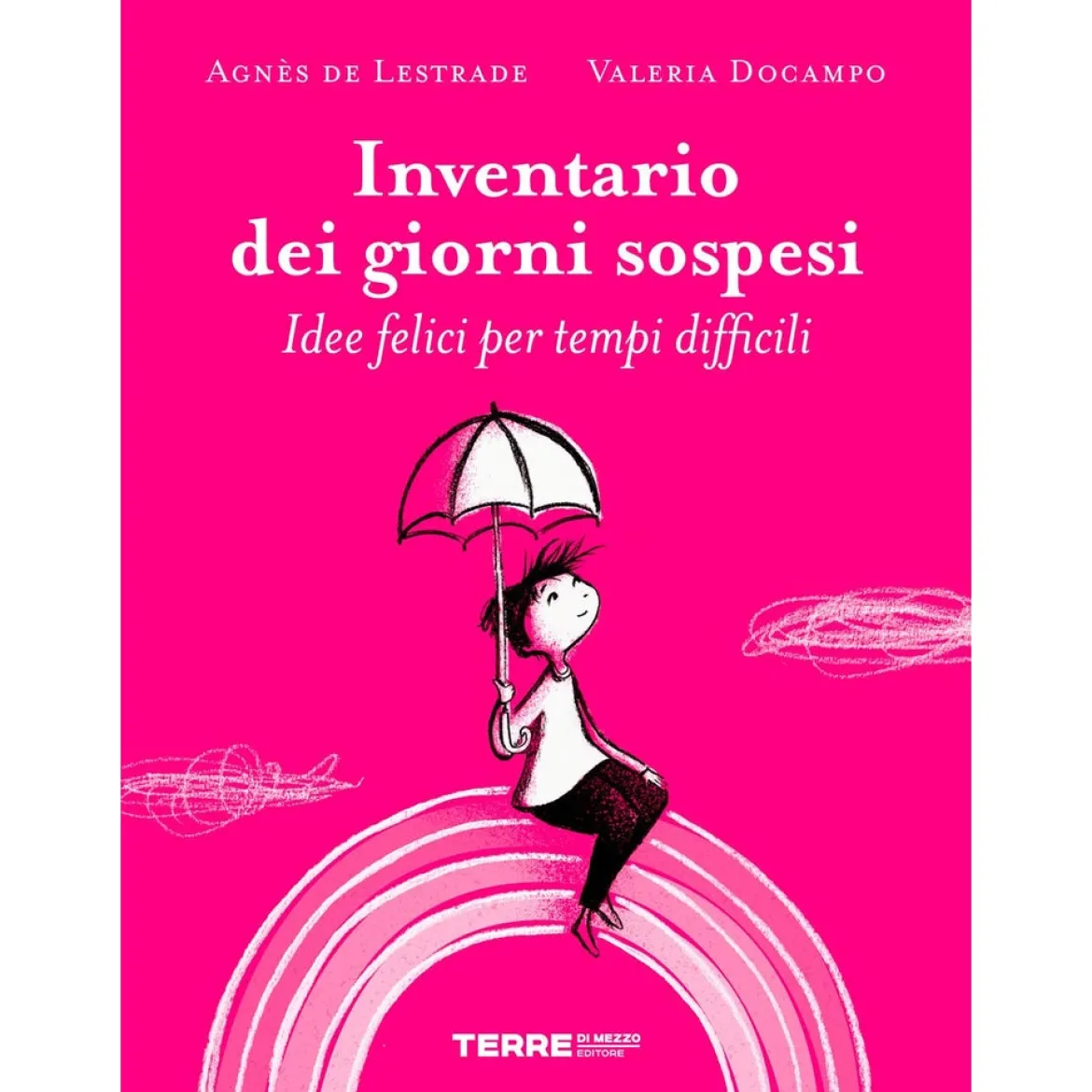 inventario dei giorni sospesi. idee felici per tempi difficili. ediz. a colori