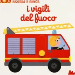 i vigili del fuoco. scorri e gioca. ediz. a colori
