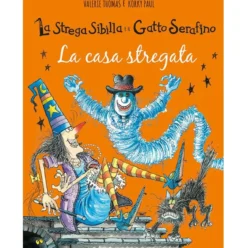 la casa stregata. la strega sibilla e il gatto serafino. ediz. a colori