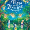 la festa delle lanterne. racconti del bosco dei conigli. ediz. a colori