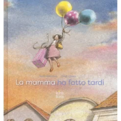 la mamma ha fatto tardi. ediz. a colori