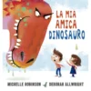 la mia amica dinosauro. ediz. a colori