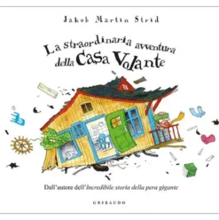 la straordinaria avventura della casa volante. ediz. a colori