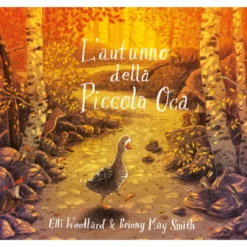 l' autunno della piccola oca. ediz. illustrata