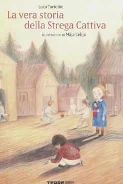 la vera storia della strega cattiva. ediz. a colori