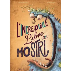 l' incredibile libro dei mostri. ediz. a colori