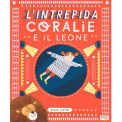 l' intrepida coralie e il leone. ediz. a colori