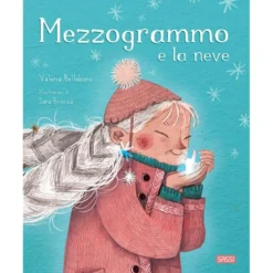 mezzogrammo e la neve. ediz. a colori