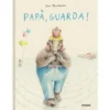 papà, guarda! ediz. a colori