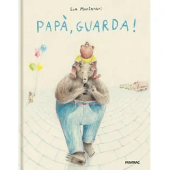 papà, guarda! ediz. a colori