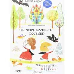 principe azzurro... dove sei? ediz. a colori