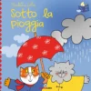 sotto la pioggia. librotti gatti. ediz. a colori