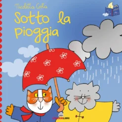 sotto la pioggia. librotti gatti. ediz. a colori