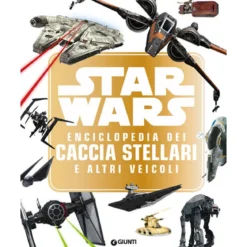 star wars. enciclopedia dei caccia stellari e altri veicoli. enciclopedia dei personaggi
