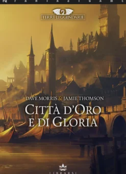 terre leggendarie vol.2 - città d'oro e di gloria