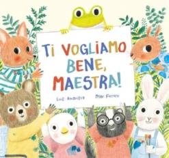 ti vogliamo bene, maestra! ediz. a colori