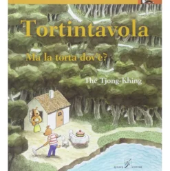 tortintavola. ma la torta dov'è? ediz. illustrata