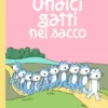 undici gatti nel sacco. ediz. illustrata