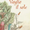 voglio il sole! ediz. a colori